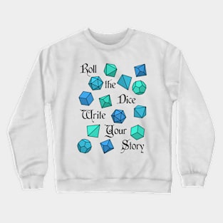 Roll the Dice Write Your Story - RPG Phrase Crewneck Sweatshirt